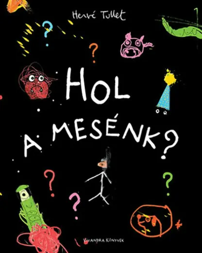 Hervé Tullet: Hol a mesénk?