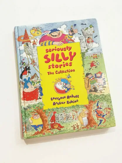 Laurence Anholt: Seriously Silly Stories - The Collection