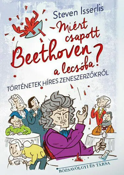 Steven Isserlis: Miért csapott Beethoven a lecsóba?