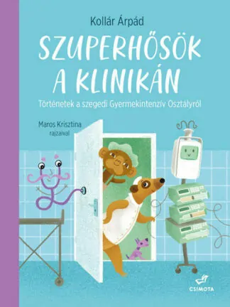 Kollár Árpád: Szuperhősök a klinikán