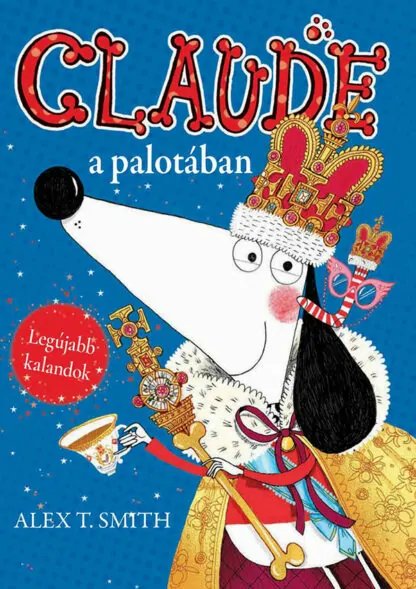 Alex T. Smith: Claude a palotában / Claude nyaral