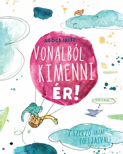 Agócs Írisz: Vonalból kimenni ér!