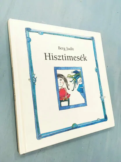 Berg Judit: Hisztimesék