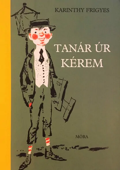 Karinthy Frigyes: Tanár úr kérem