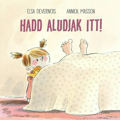 Elsa Devernois: Hadd aludjak itt!