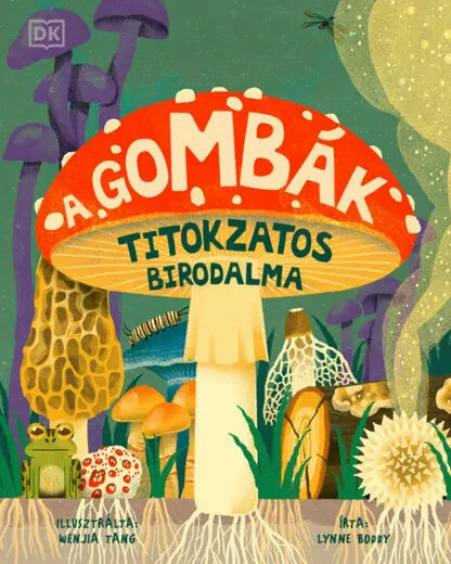 Lynne Boddy: A gombák titokzatos birodalma