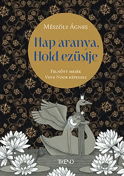 Mészöly Ágnes: Nap aranya, Hold ezüstje