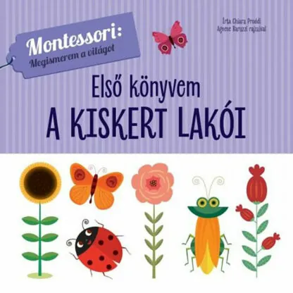 Montessori: Megismerem a világot - A kiskert lakói