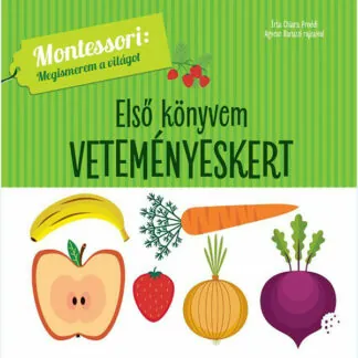 Montessori: Megismerem a világot - Veteményeskert