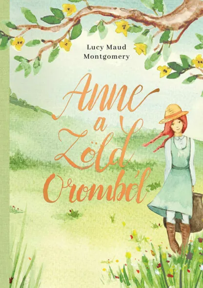 Lucy Maud Montgomery: Anne a Zöld Oromból