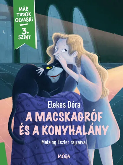 Elekes Dóra: Már tudok olvasni! - A macskagróf és a konyhalány