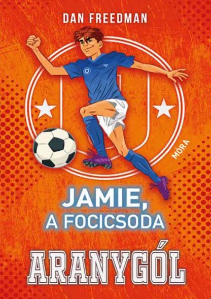 Dan Freedman: Jamie, a focicsoda 3. - Aranygól