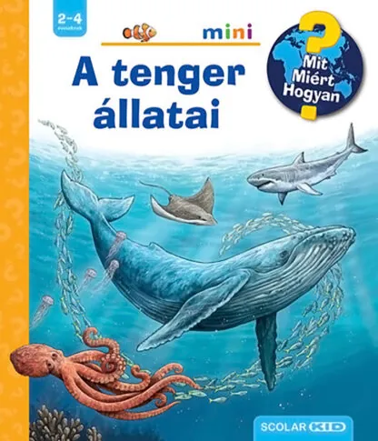 Mit? Miért? Hogyan? mini - A tenger állatai