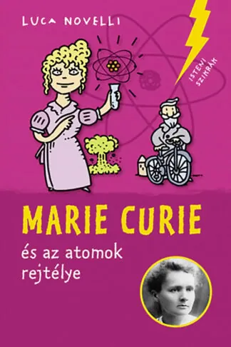 Luca Novelli: Marie Curie és az atomok rejtélye