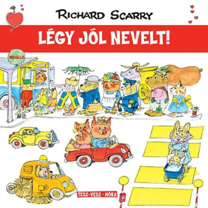 Richard Scarry: Légy jól nevelt!