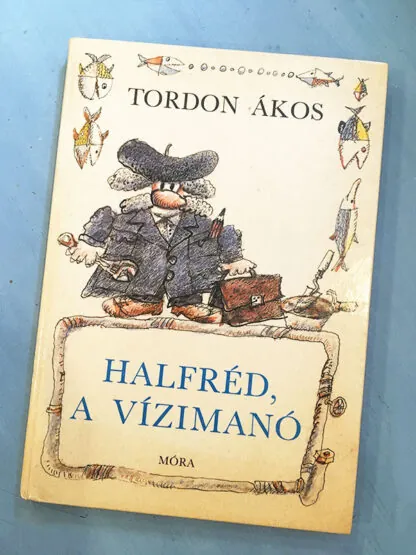 Tordon Ákos: Halfréd, a vízimanó