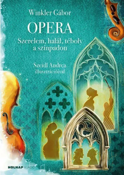 Winkler Gábor: Opera - Szerelem, halál, téboly a színpadon