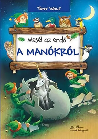 Tony Wolf: Mesél az erdő - A manókról