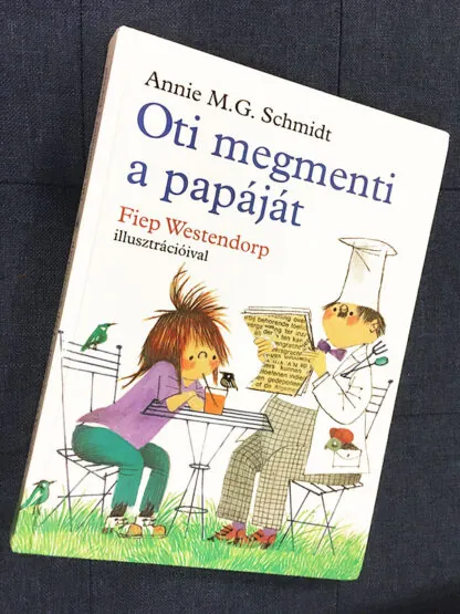 Annie M. G. Schmidt: Oti megmenti a papáját