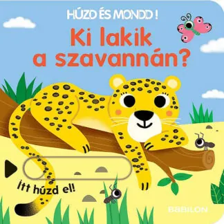 huzd es mondd ki lakik a szavannan